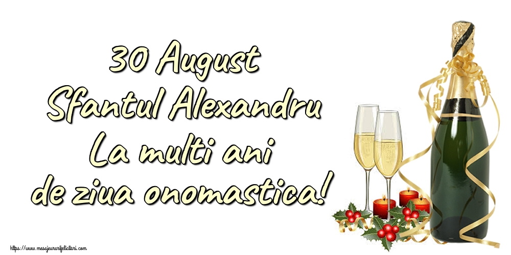 Sfantul Alexandru 30 August Sfantul Alexandru La multi ani de ziua onomastica!