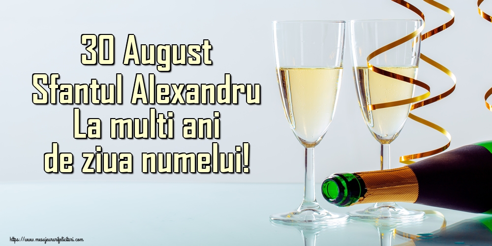 Felicitari de Sfantul Alexandru - 30 August Sfantul Alexandru La multi ani de ziua numelui! - mesajeurarifelicitari.com