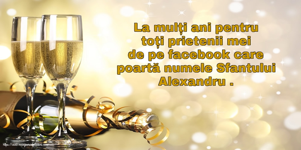Sfantul Alexandru La mulți ani pentru toți prietenii mei de pe facebook