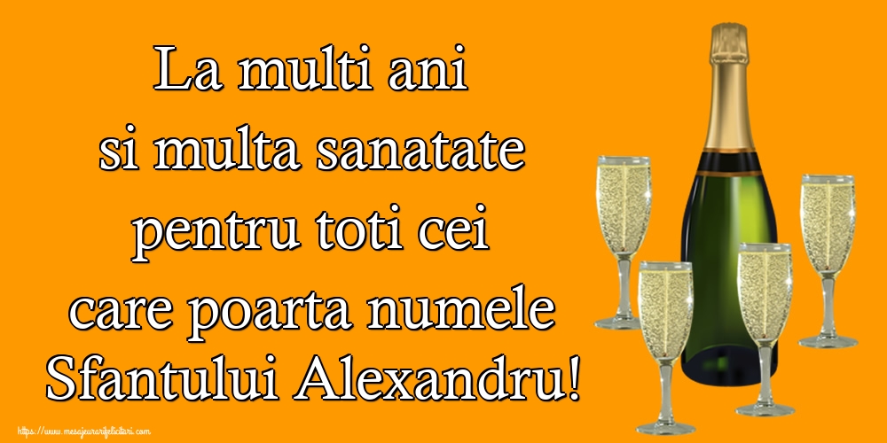 Felicitari de Sfantul Alexandru - La multi ani si multa sanatate pentru toti cei care poarta numele Sfantului Alexandru! - mesajeurarifelicitari.com
