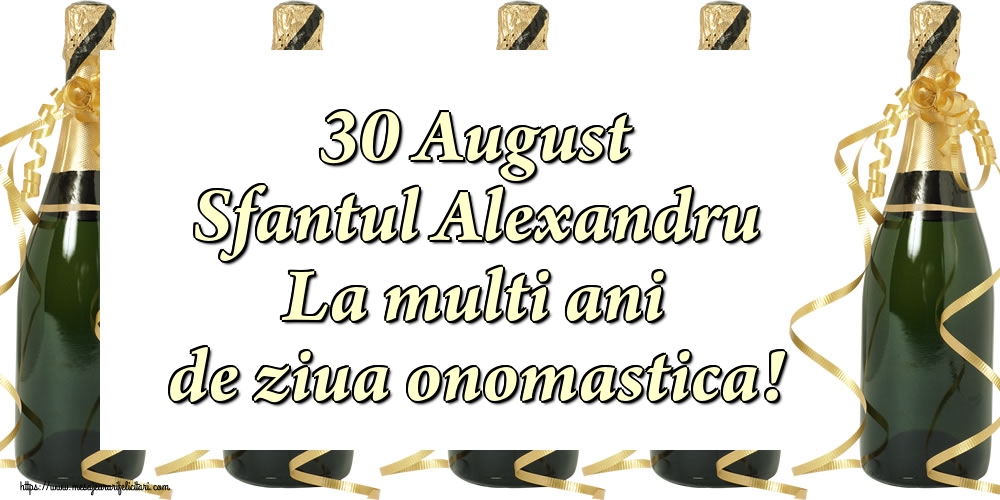 Sfantul Alexandru 30 August Sfantul Alexandru La multi ani de ziua onomastica!