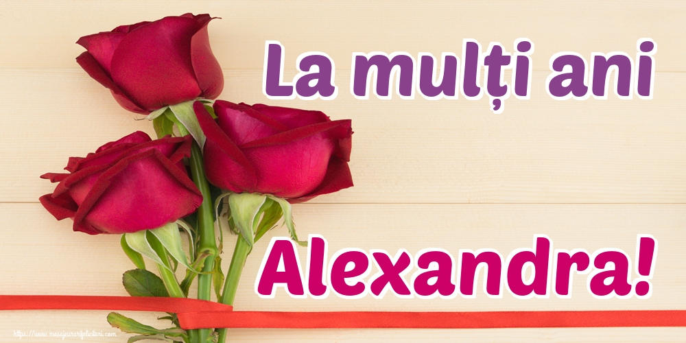 La mulți ani Alexandra!
