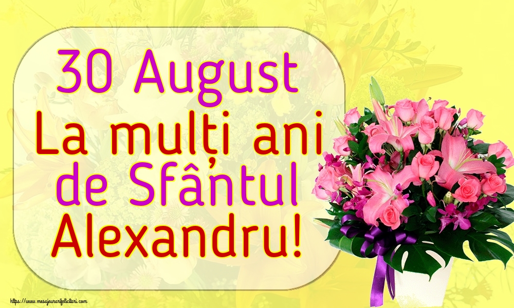 Felicitari de Sfantul Alexandru - 30 August La mulți ani de Sfântul Alexandru! - mesajeurarifelicitari.com