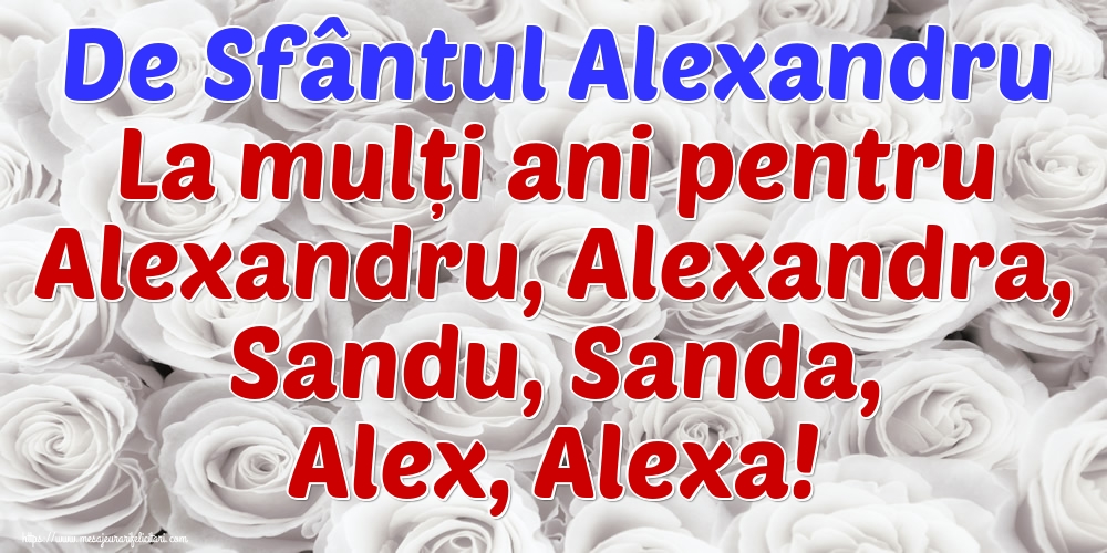 Sfantul Alexandru De Sfântul Alexandru La mulți ani pentru Alexandru, Alexandra, Sandu, Sanda, Alex, Alexa!