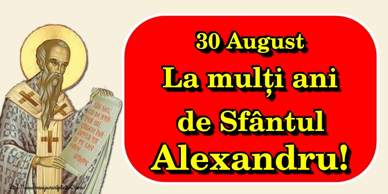 Felicitari de Sfantul Alexandru - 30 August La mulți ani de Sfântul Alexandru! - mesajeurarifelicitari.com