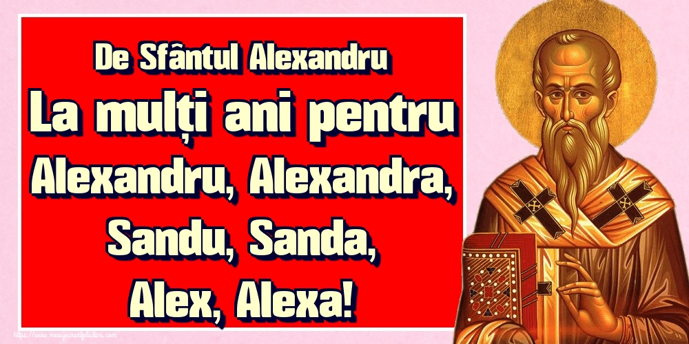 Felicitari de Sfantul Alexandru - De Sfântul Alexandru La mulți ani pentru Alexandru, Alexandra, Sandu, Sanda, Alex, Alexa!