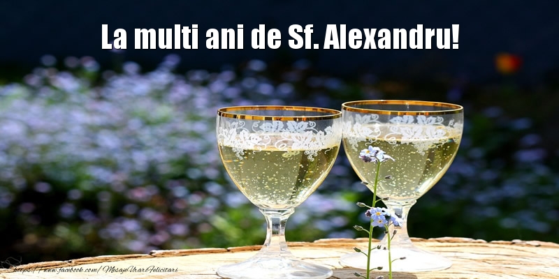 Felicitari de Sfantul Alexandru - La multi ani de Sf. Alexandru! - mesajeurarifelicitari.com