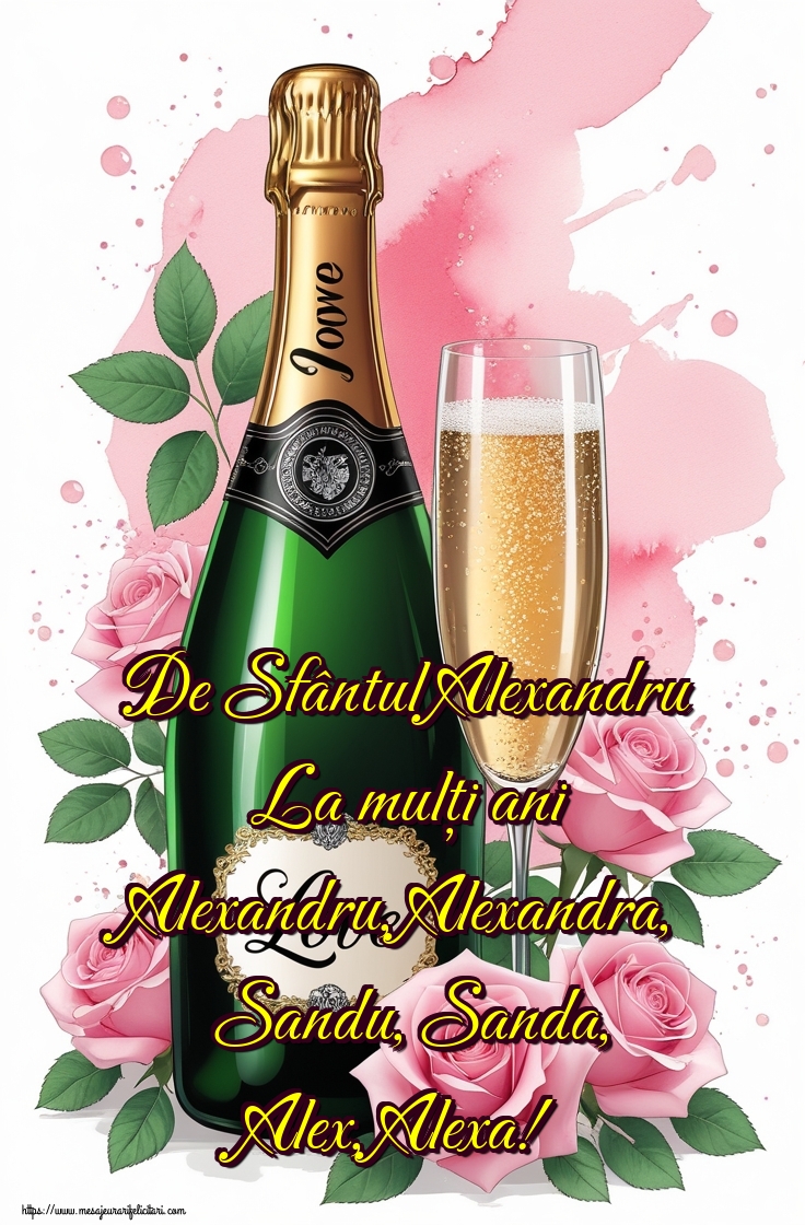 De Sfântul Alexandru La mulți ani Alexandru, Alexandra, Sandu, Sanda, Alex, Alexa!