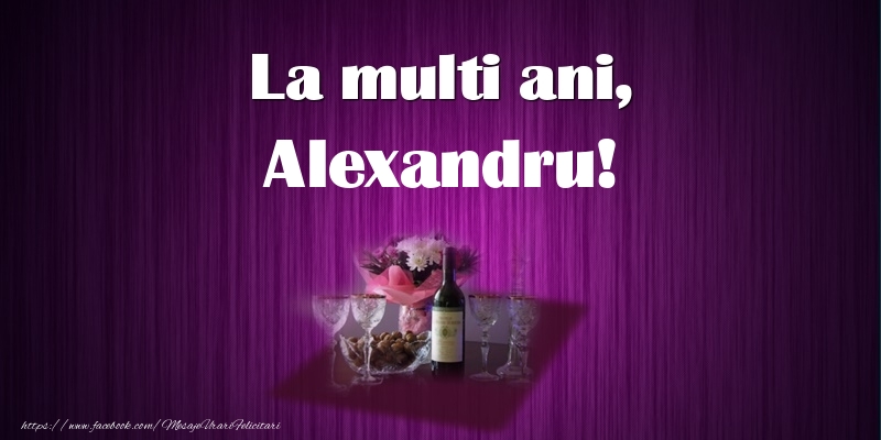 Felicitari de Sfantul Alexandru - La multi ani, Alexandru! - mesajeurarifelicitari.com