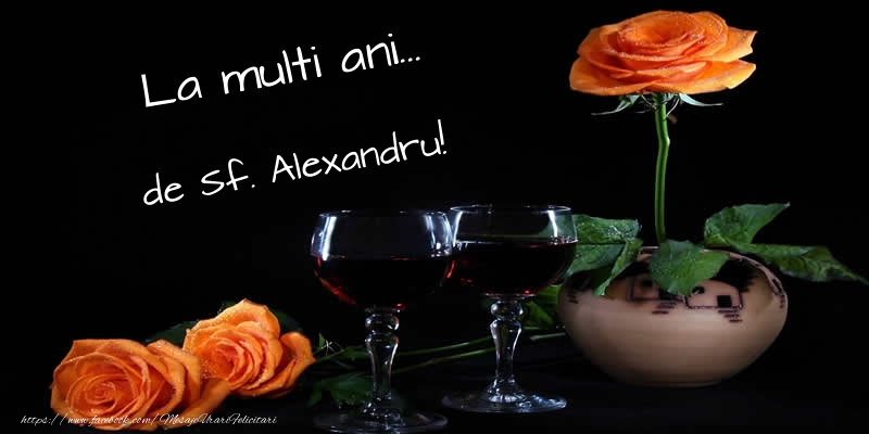 Felicitari de Sfantul Alexandru - La multi ani... de Sf. Alexandru! - mesajeurarifelicitari.com