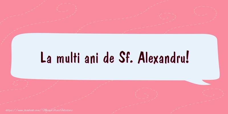 Felicitari de Sfantul Alexandru - La multi ani de Sf. Alexandru! - mesajeurarifelicitari.com