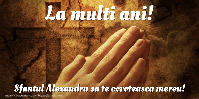 Felicitari de Sfantul Alexandru - La multi ani! Sfantul Alexandru sa te ocroteasca mereu! - mesajeurarifelicitari.com