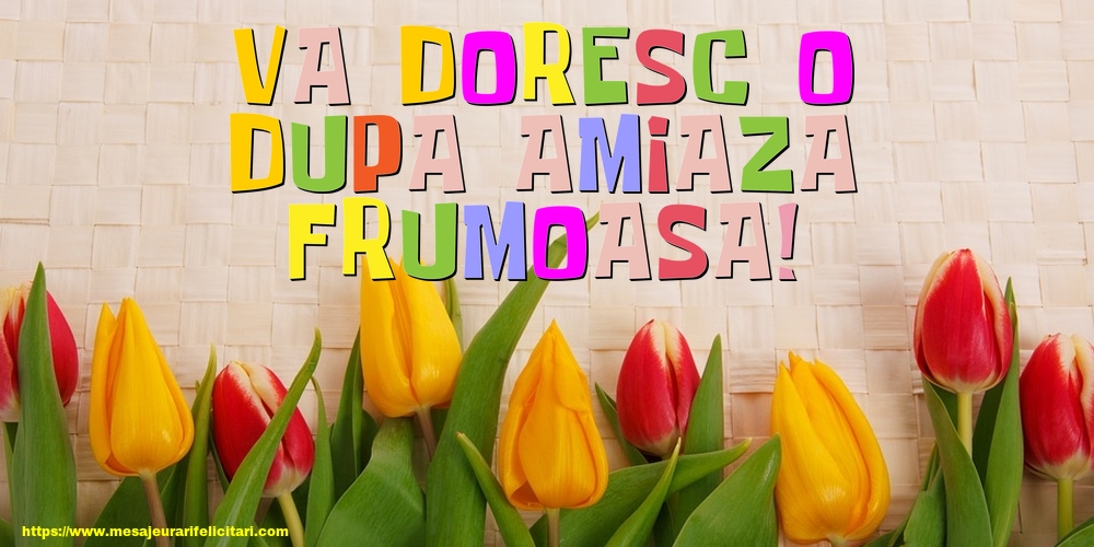 Va doresc o dupa amiaza frumoasa!