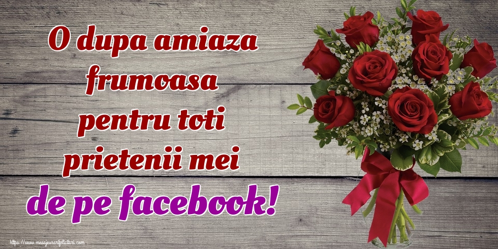 O dupa amiaza frumoasa pentru toti prietenii mei de pe facebook!