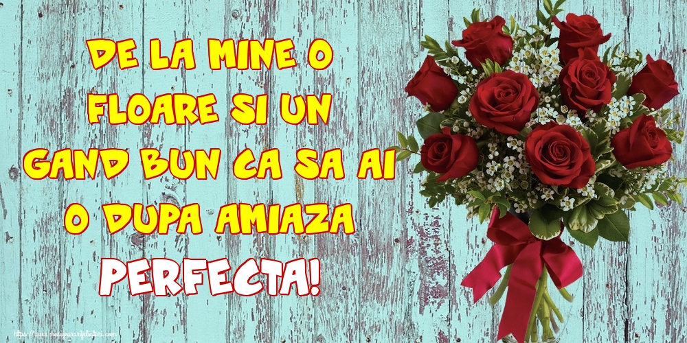 De la mine o floare si un gand bun ca sa ai o dupa amiaza perfecta!