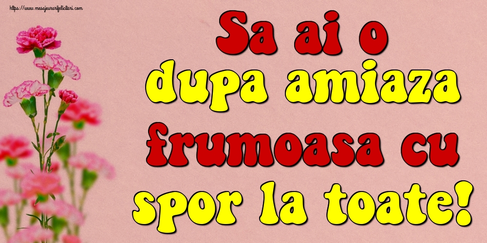 Sa ai o dupa amiaza frumoasa cu spor la toate!