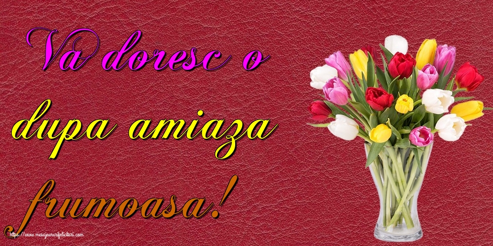 Va doresc o dupa amiaza frumoasa!