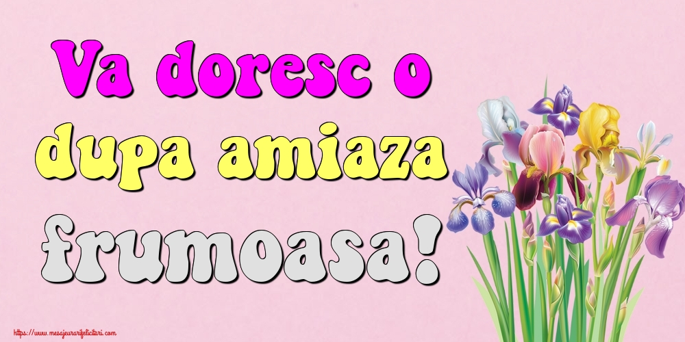 Va doresc o dupa amiaza frumoasa!