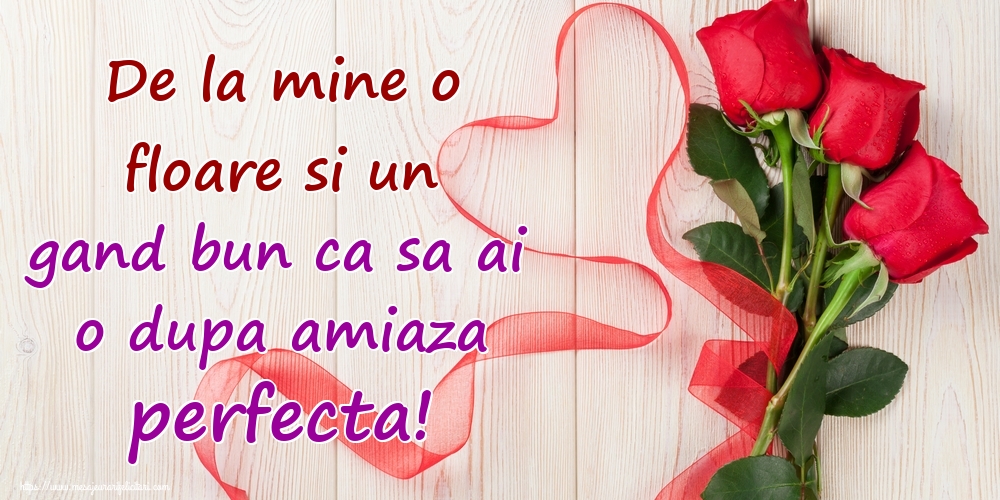 De la mine o floare si un gand bun ca sa ai o dupa amiaza perfecta!