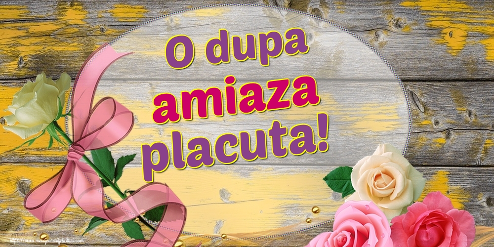 O dupa amiaza placuta!