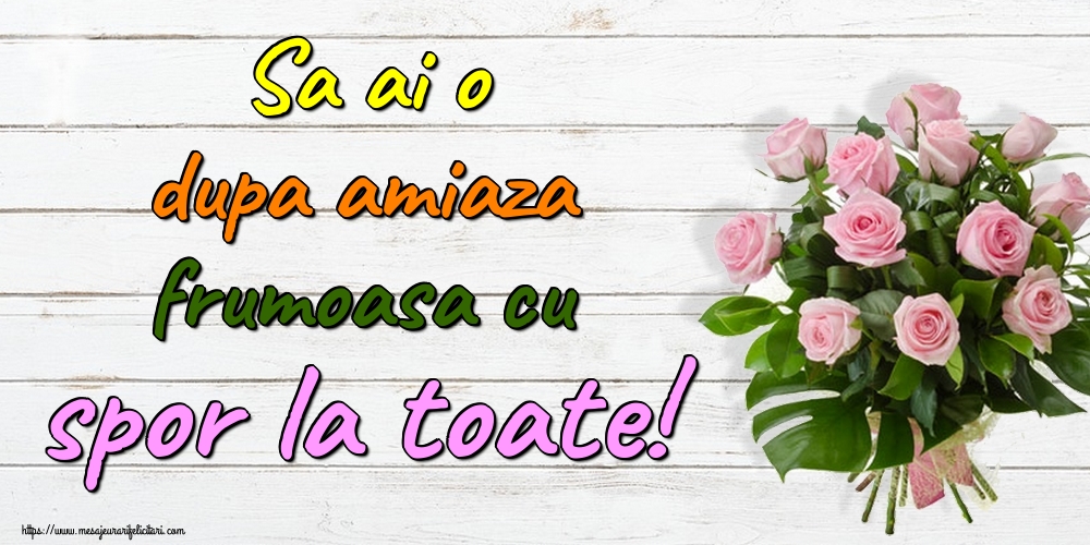 Sa ai o dupa amiaza frumoasa cu spor la toate!