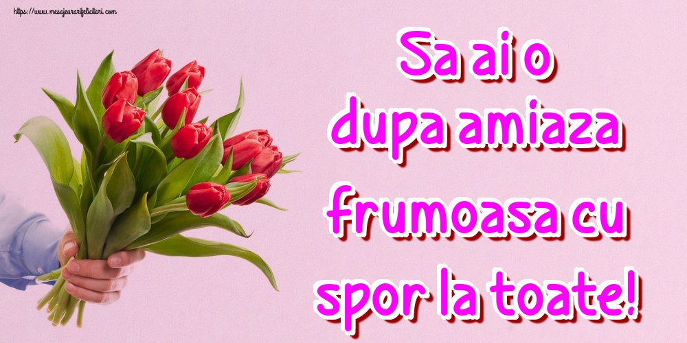 Sa ai o dupa amiaza frumoasa cu spor la toate!