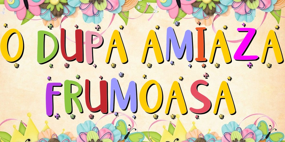 O dupa amiaza frumoasa!