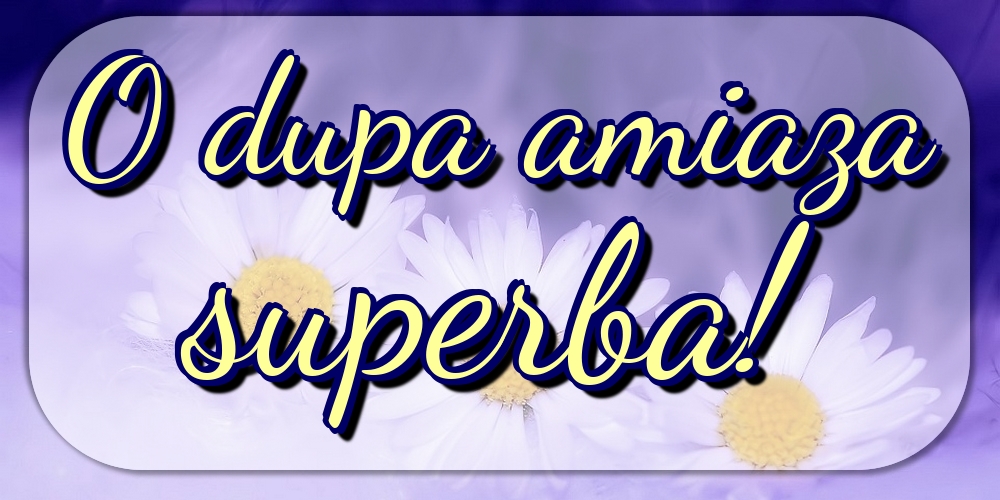 O dupa amiaza superba!