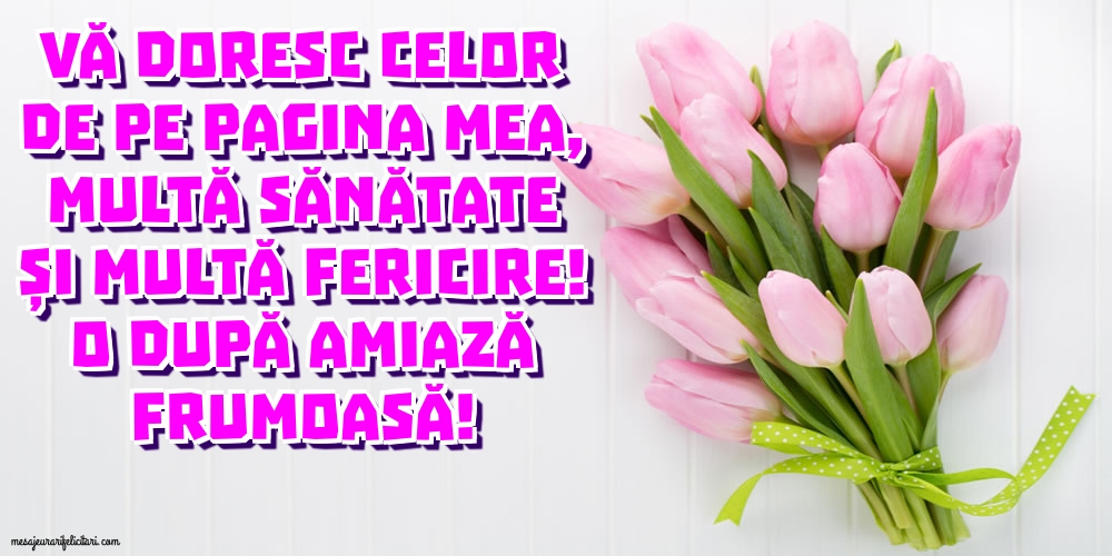 Felicitari de Amiaza - O după amiază frumoasă! - mesajeurarifelicitari.com
