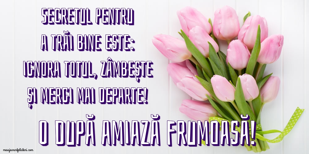 O după amiază frumoasă!