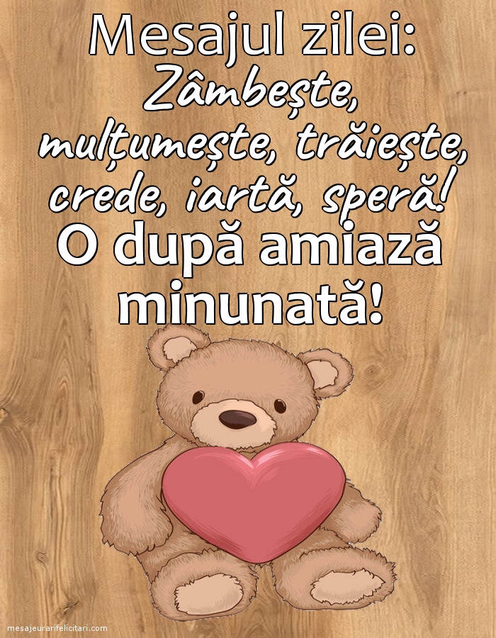 O după amiază minunată! Mesajul zilei