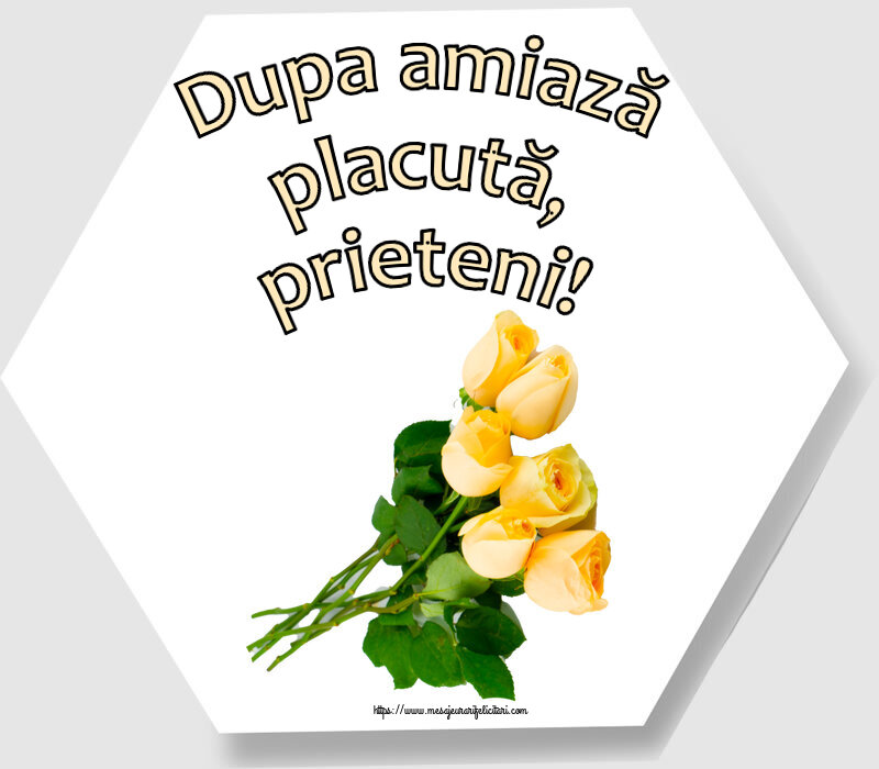 Felicitari de Amiaza - 🌼🥳 Dupa amiază placută, prieteni! ~ șapte trandafiri galbeni - mesajeurarifelicitari.com
