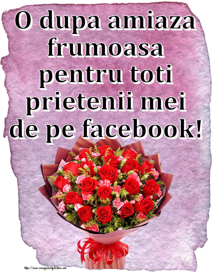 Amiaza O dupa amiaza frumoasa pentru toti prietenii mei de pe facebook! ~ trandafiri roșii și garoafe