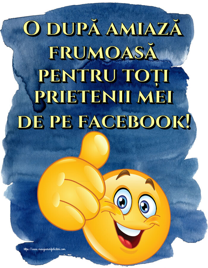 Amiaza O după amiază frumoasă pentru toți prietenii mei de pe facebook! ~ emoticoana Like