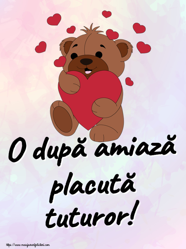 Amiaza O după amiază placută tuturor! ~ urs simpatic cu inimioare