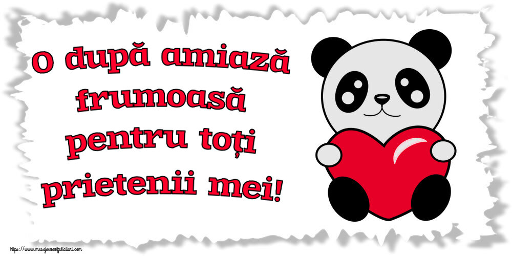 Felicitari de Amiaza - ❤️❤️❤️ O după amiază frumoasă pentru toți prietenii mei! ~ ursulet cu inimioara - mesajeurarifelicitari.com