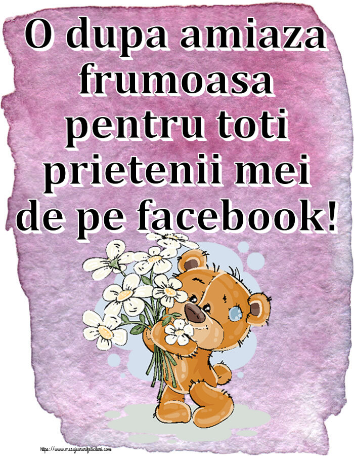 Amiaza O dupa amiaza frumoasa pentru toti prietenii mei de pe facebook! ~ ursulet cu flori