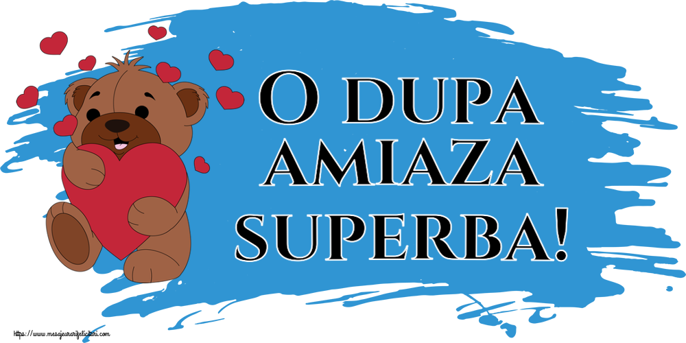 Felicitari de Amiaza - O dupa amiaza superba! ~ urs simpatic cu inimioare - mesajeurarifelicitari.com