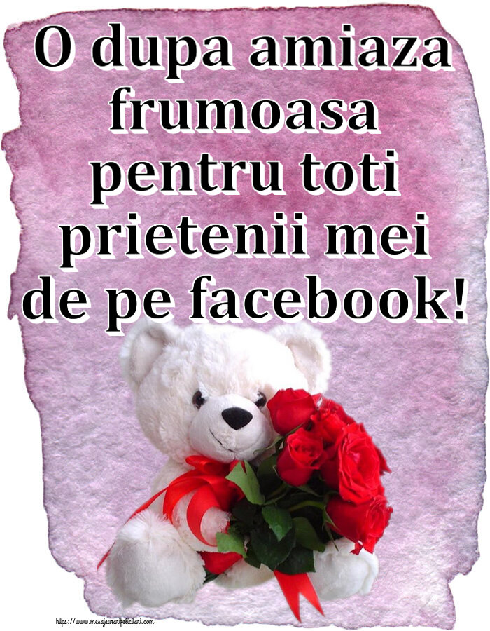Amiaza O dupa amiaza frumoasa pentru toti prietenii mei de pe facebook! ~ ursulet alb cu trandafiri rosii