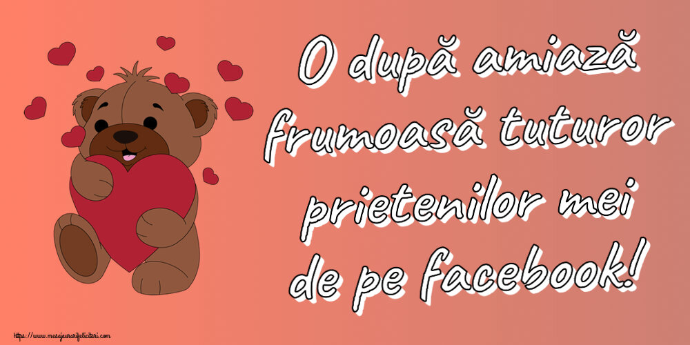 Amiaza O după amiază frumoasă tuturor prietenilor mei de pe facebook! ~ urs simpatic cu inimioare