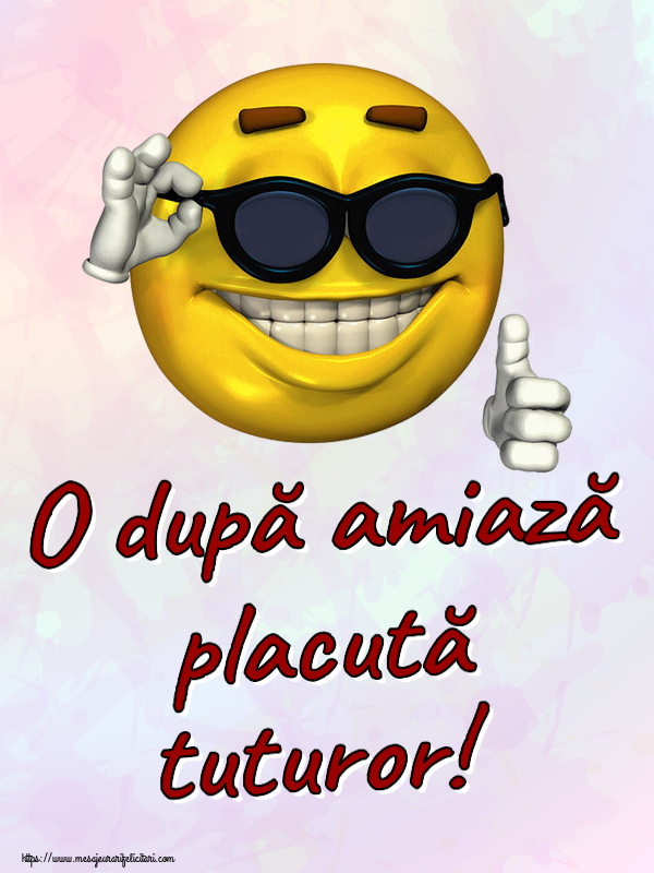 Amiaza O după amiază placută tuturor! ~ emoticoana funny cu ochelari