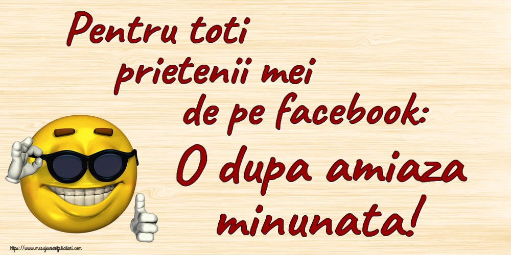 Amiaza Pentru toti prietenii mei de pe facebook: O dupa amiaza minunata! ~ emoticoana funny cu ochelari