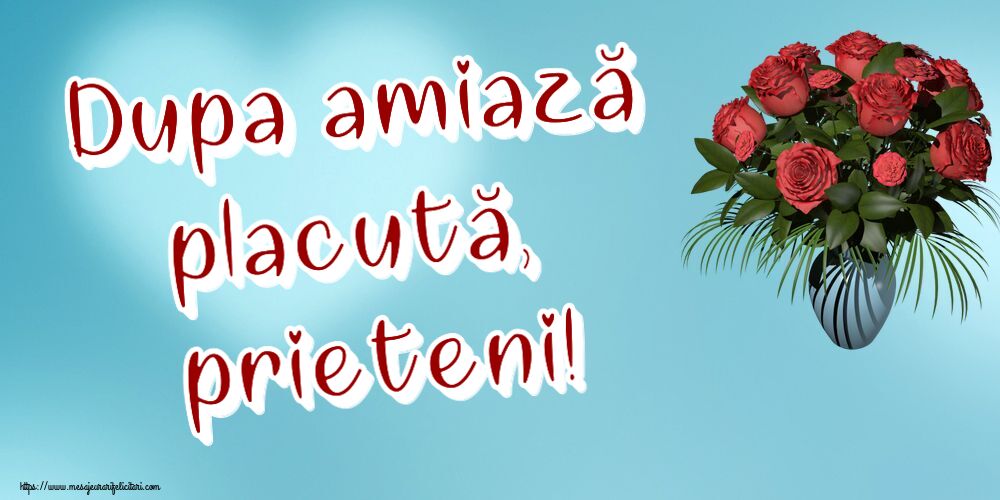 Felicitari de Amiaza - 🌼🥳 Dupa amiază placută, prieteni! ~ vaza cu trandafiri - mesajeurarifelicitari.com