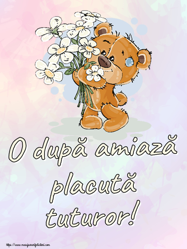 O după amiază placută tuturor! ~ ursulet cu flori