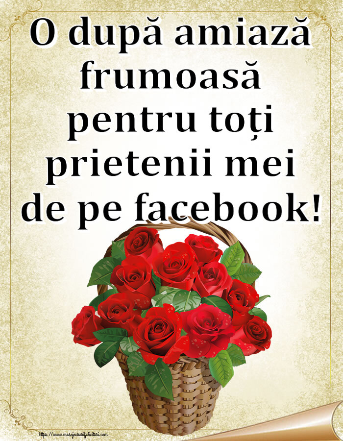 O după amiază frumoasă pentru toți prietenii mei de pe facebook! ~ trandafiri roșii în coș
