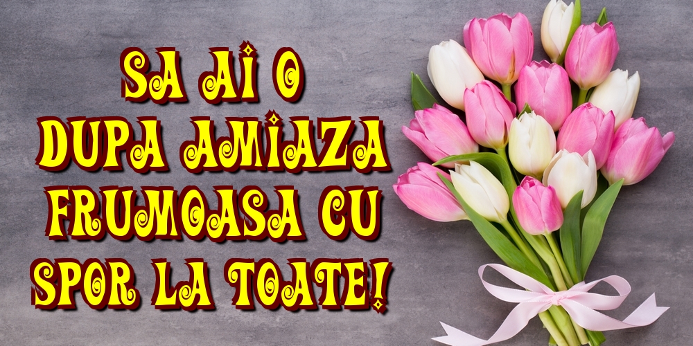 Sa ai o dupa amiaza frumoasa cu spor la toate!