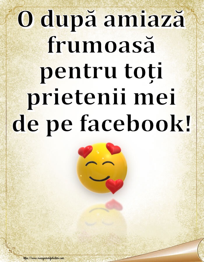 Amiaza O după amiază frumoasă pentru toți prietenii mei de pe facebook! ~ emoticoană love cu inimioare