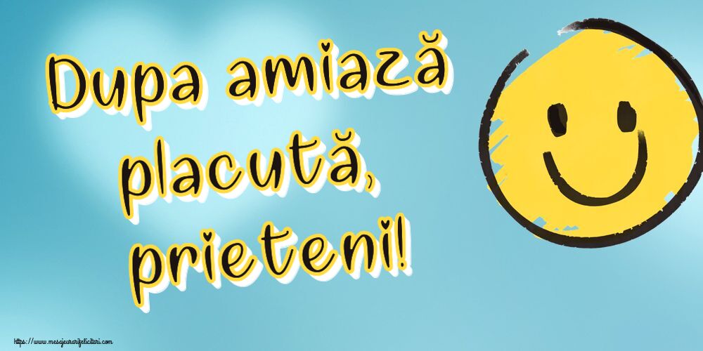Felicitari de Amiaza cu emoticoane - Dupa amiază placută, prieteni!