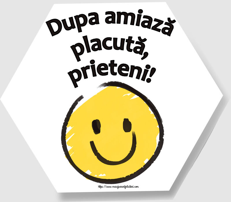 Amiaza Dupa amiază placută, prieteni! ~ emoticoană smile
