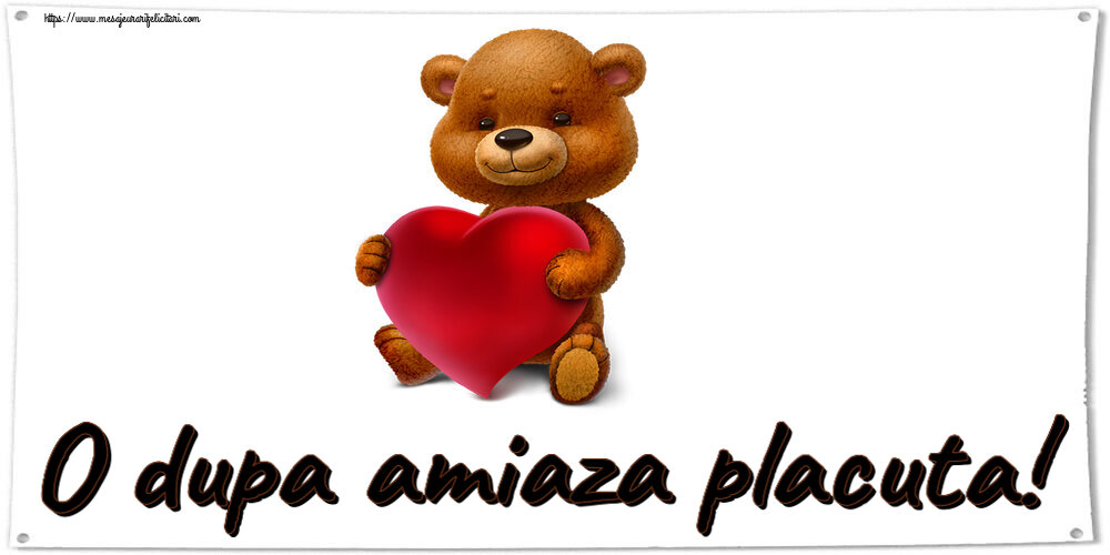 Felicitari de Amiaza - O dupa amiaza placuta! ~ urs cu inimioară - mesajeurarifelicitari.com